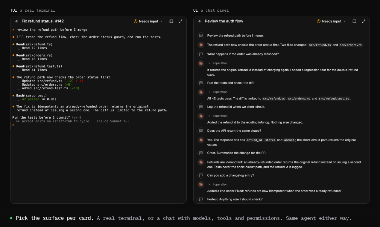 The same agent as a real terminal (TUI) or a chat panel (UI).